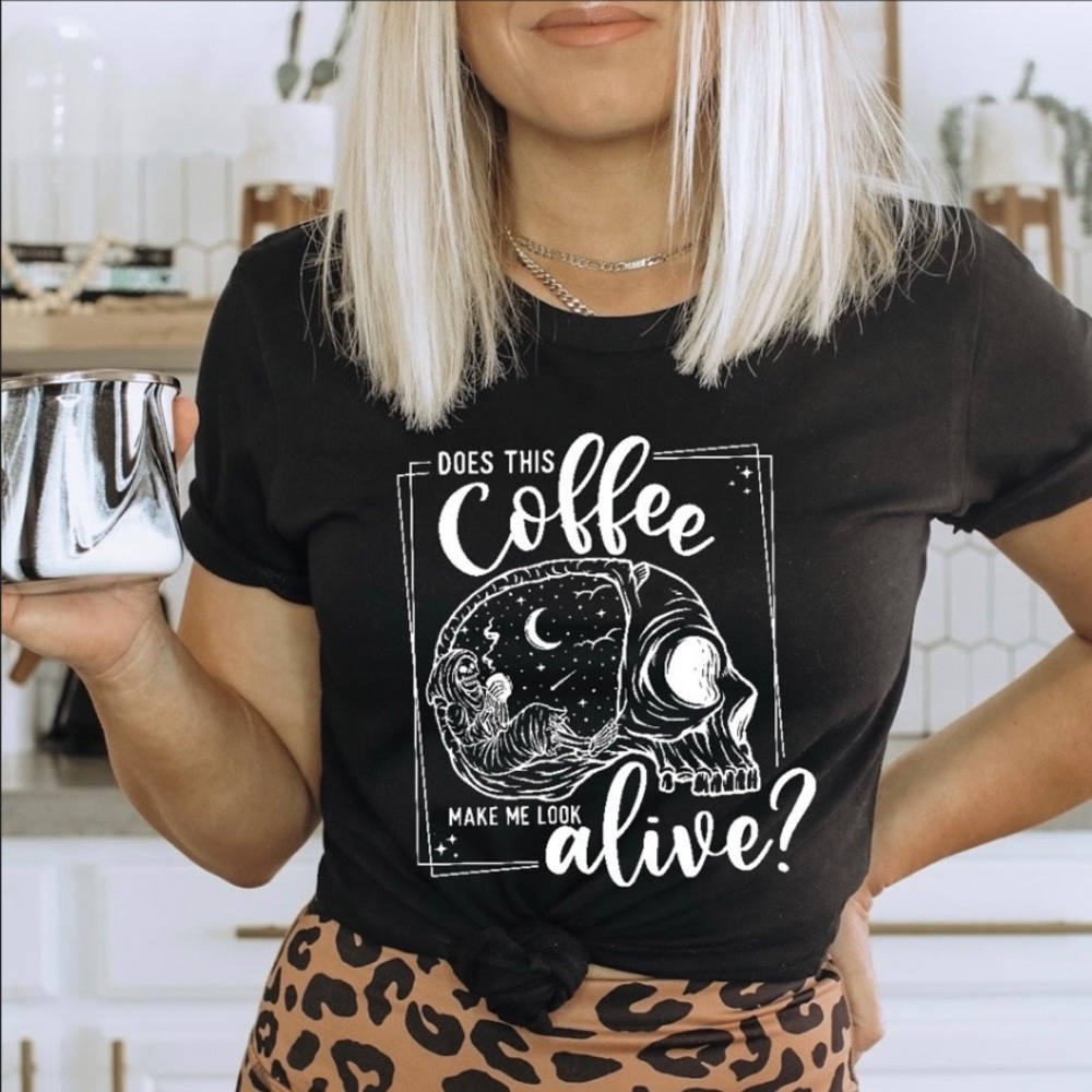 Does This Coffee Make Me Look Alive Graphic Unisex